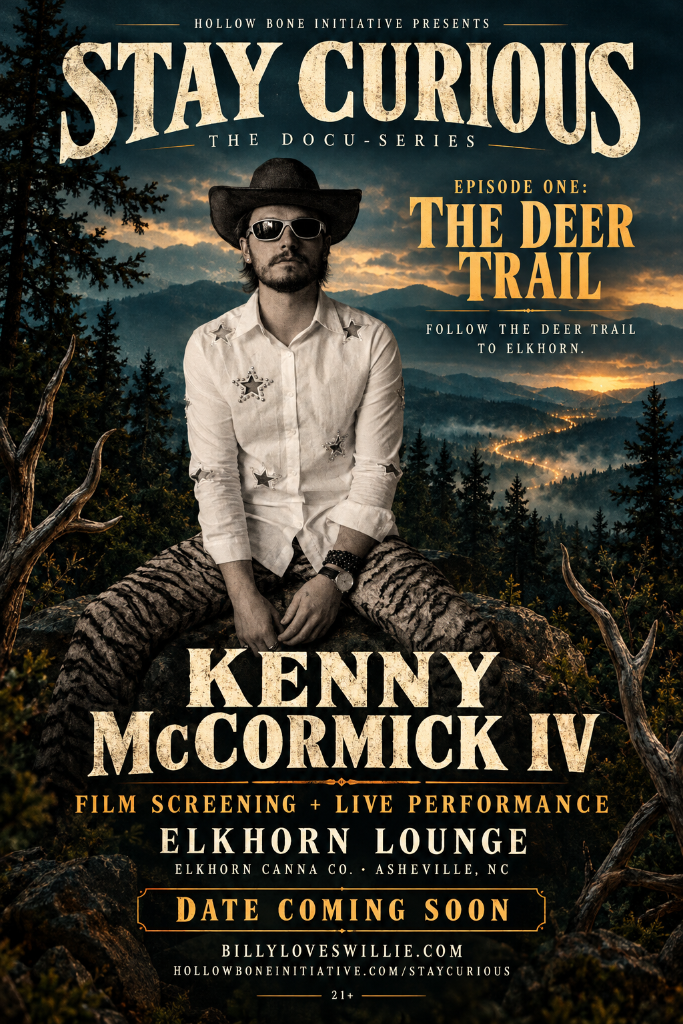 Hollow Bone Initiative presents Stay Curious, the docuseries. Episode One: The Deer Trail. Kenny McCormick IV on the rocks, framed by antlers. Follow the Deer Trail to Elkhorn. Screening and live performance at the Elk Horn Lounge, Elkhorn Canna Co., Asheville, NC. Date coming soon. 21+.